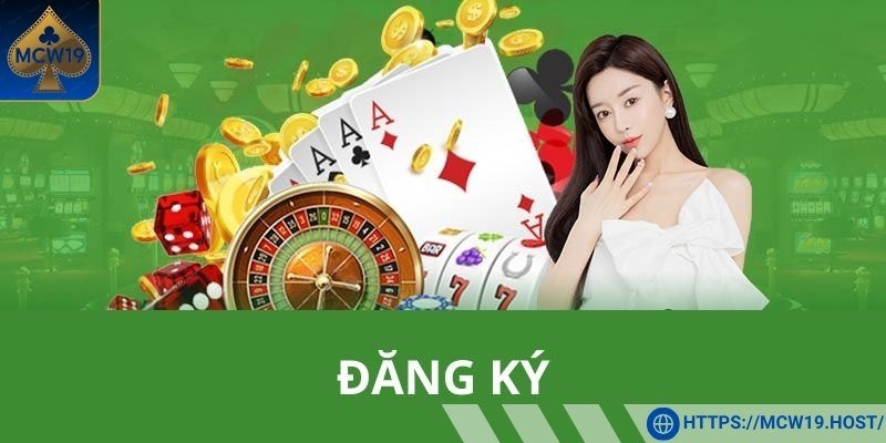 Ưu điểm khi đăng ký Mcw19